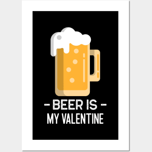 Beer Is My Valentine Posters and Art